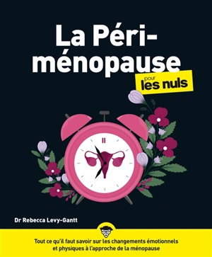 La périménopause pour les nuls : tout ce qu'il faut savoir sur les changements émotionnels et physiques à l'approche de la ménopause - Rebecca Levy-Gantt