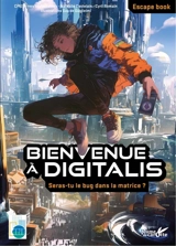 Bienvenue à Digitalis : seras-tu le bug dans la matrice ? : escape book - Centre permanent d'initiatives pour l'environnement Terres toulousaines