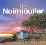 L'île de Noirmoutier : 365 jours - Didier Babarit