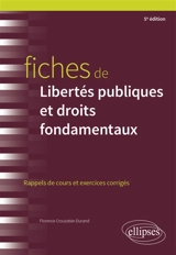 Fiches de libertés publiques et droits fondamentaux : rappels de cours et exercices corrigés - Florence Crouzatier-Durand