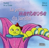 La petite menteuse du jardin - Valérie de La Torre