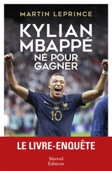 Kylian Mbappé, né pour gagner : biographie - Martin Leprince