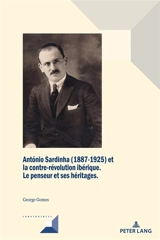 Antonio Sardinha (1887-1925) et la contre-révolution ibérique : le penseur et ses héritages - George Gomes