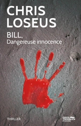 Bill, dangereuse innocence : thriller - Chris Loseus