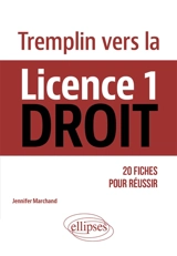 Tremplin vers la licence 1 droit : 20 fiches pour réussir - Jennifer Marchand