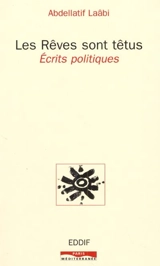 Les rêves sont têtus : écrits politiques - Abdellatif Laâbi