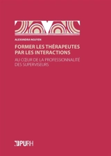 Former les thérapeutes par les interactions : au coeur de la professionnalité des superviseurs - Alexandra Nguyen