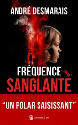 Fréquence sanglante - André Desmarais