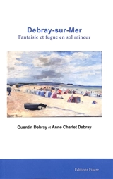Debray-sur-Mer : fantaisie et fugue en sol mineur - Quentin Debray