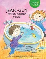 Jean-Guy est un poisson d'avril ! : Niveau de lecture 3 6 - Vaillancourt, Danielle