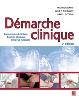 Démarche clinique : raisonnement clinique, examen physique, entrevue médicale - Ratté, François