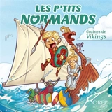 Les p'tits Normands. Vol. 7. Graines de Vikings - Aurélie Derreumaux