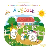 Les émotions de Gaston. A l'école - Aurélie Chien Chow Chine