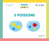 Maths à jouer PS à MS : 3 poissons - Anne Drapeau-Grès