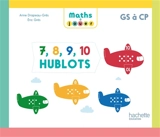Maths à jouer GS à CP : 7, 8, 9, 10 hublots - Anne Drapeau-Grès