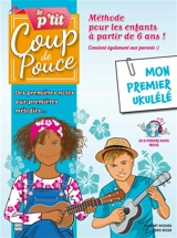 Méthode P'tit Coup de pouce ukulélé : Spécial enfant - Denis Roux