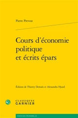 Cours d'économie politique et écrits épars - Pierre Prévost