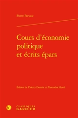 Cours d'économie politique et écrits épars - Pierre Prévost