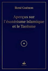 Aperçus sur l'ésotérisme islamique et le taoïsme - René Guénon