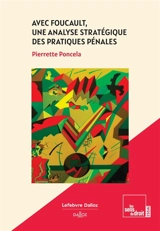 Avec Foucault, une analyse stratégique des pratiques pénales - Pierrette Poncela