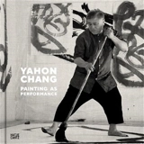Yahon Chang Painting as Performance - Britta Erickson