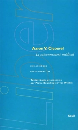 Le raisonnement médical : une approche socio-cognitive - Aaron Victor Cicourel