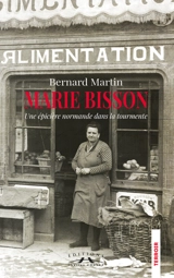 Marie Bisson : une épicière normande dans la tourmente - Bernard Martin