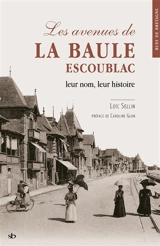 Les avenues de La Baule-Escoublac : leur nom, leur histoire - Loïc Sellin