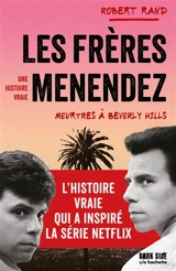 Les frères Menendez : meurtres à Beverly Hills : une histoire vraie - Robert Rand