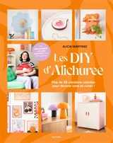 Les DIY d'Alichuree : plus de 20 créations colorées pour décorer sans se ruiner ! - Alicia Martinez