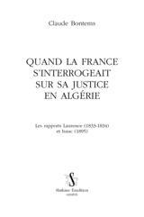 Quand la France s'interrogeait sur sa justice en Algérie : les rapports Laurence (1833-1834) et Isaac (1895) - Claude Bontems
