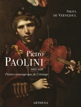 Pietro Paolini : 1603-1681 : peintre caravagesque de l'étrange - Nikita de Vernejoul