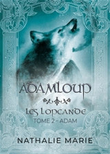 AdamLoup : les Lopcande. Vol. 2. Adam - Nathalie Marie