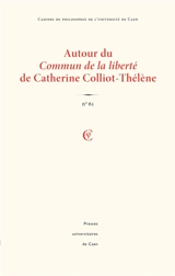 Cahiers de philosophie de l'Université de Caen, n° 61. Autour du Commun de la liberté de Catherine Colliot-Thélène