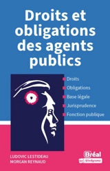 Droits et obligations des agents publics : droits, obligations, base légale, jurisprudence, fonction publique - Ludovic Lestideau