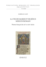 La vie de Marie et de Jésus mise en roman : poèmes français des XIIe et XIIIe siècles - Marielle Lamy