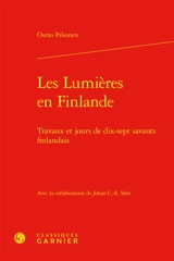 Les Lumières en Finlande : travaux et jours de dix-sept savants finlandais - Osmo Pekonen