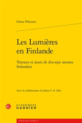 Les Lumières en Finlande : travaux et jours de dix-sept savants finlandais - Osmo Pekonen