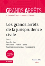 Les grands arrêts de la jurisprudence civile. Vol. 1. Introduction, personnes, famille, biens, régimes matrimoniaux, successions - France. Cour de cassation