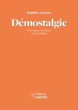 Démostalgie : de la rupture du citoyen avec le politique - Delphine Jouenne