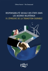 Responsabilité sociale des Etats dans les accords bilatéraux : à l'épreuve de la transition durable - Olivier Ferrari