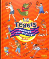 Le tennis raconté aux enfants : petit guide illustré - Alberto Bertolazzi