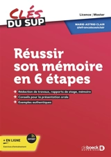 Réussir son mémoire en 6 étapes : licence, master - Marie-Astrid Clair