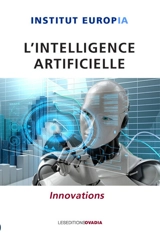 L'intelligence artificielle : innovations - Institut Europia