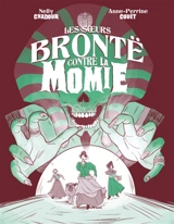 Les soeurs Brontë contre la momie - Nelly Chadour