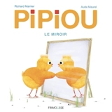 Pipiou. Le miroir - Richard Marnier