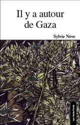 Il y a autour de Gaza - Sylvie Nève