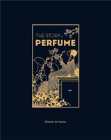 The Story of Perfume - Elisabeth de Feydeau