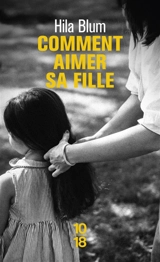 Comment aimer sa fille - Hila Blum