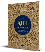 Art islamique : architecture et signification spirituelle - Mostafâ al- Badawî